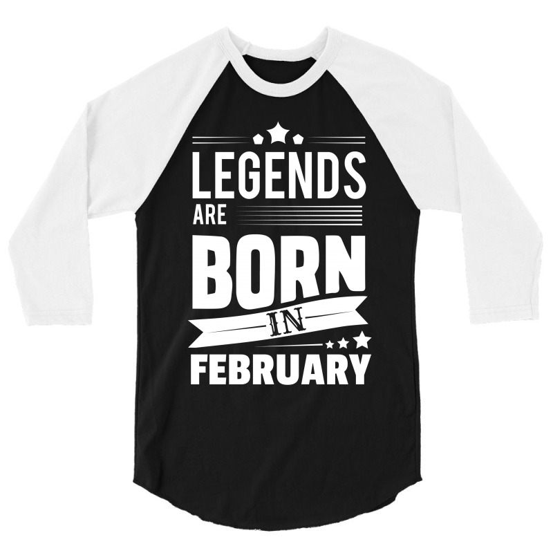 Legends Are Born In February 3/4 Sleeve Shirt | Artistshot