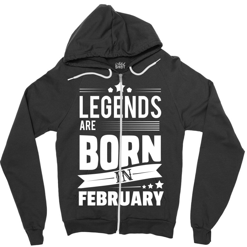 Legends Are Born In February Zipper Hoodie | Artistshot