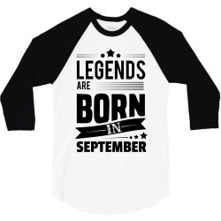 Legends Are Born In September 3/4 Sleeve Shirt | Artistshot