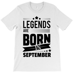 Legends Are Born In September T-Shirt | Artistshot