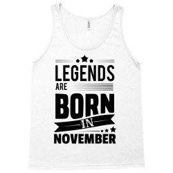 Legends Are Born In November Tank Top | Artistshot