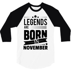 Legends Are Born In November 3/4 Sleeve Shirt | Artistshot
