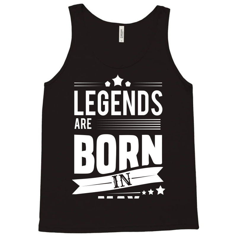 Legends Are Born In May Tank Top | Artistshot
