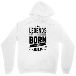 Legends Are Born In July Unisex Hoodie | Artistshot