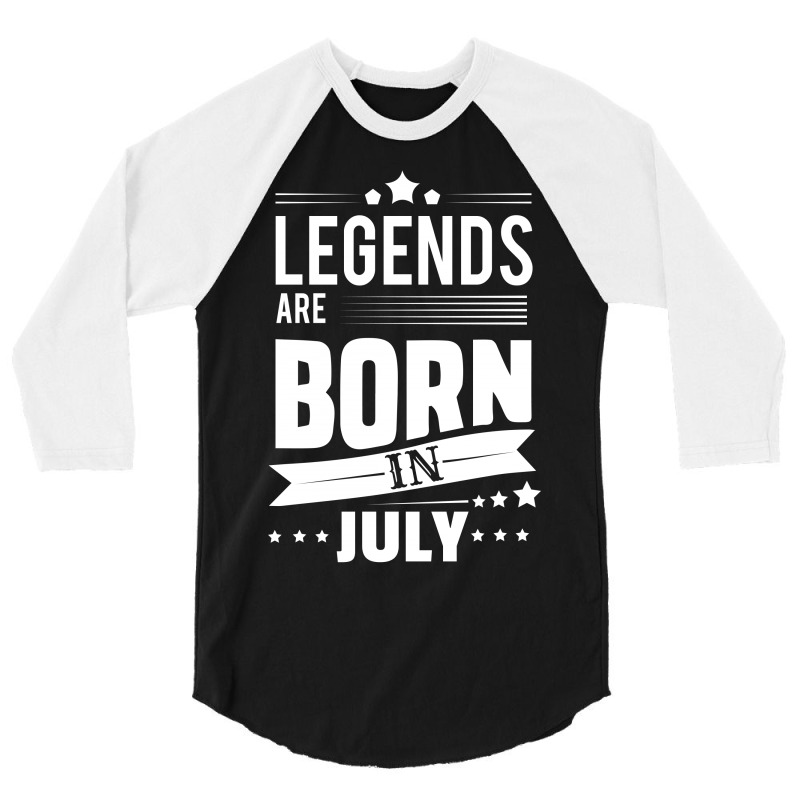 Legends Are Born In July 3/4 Sleeve Shirt | Artistshot