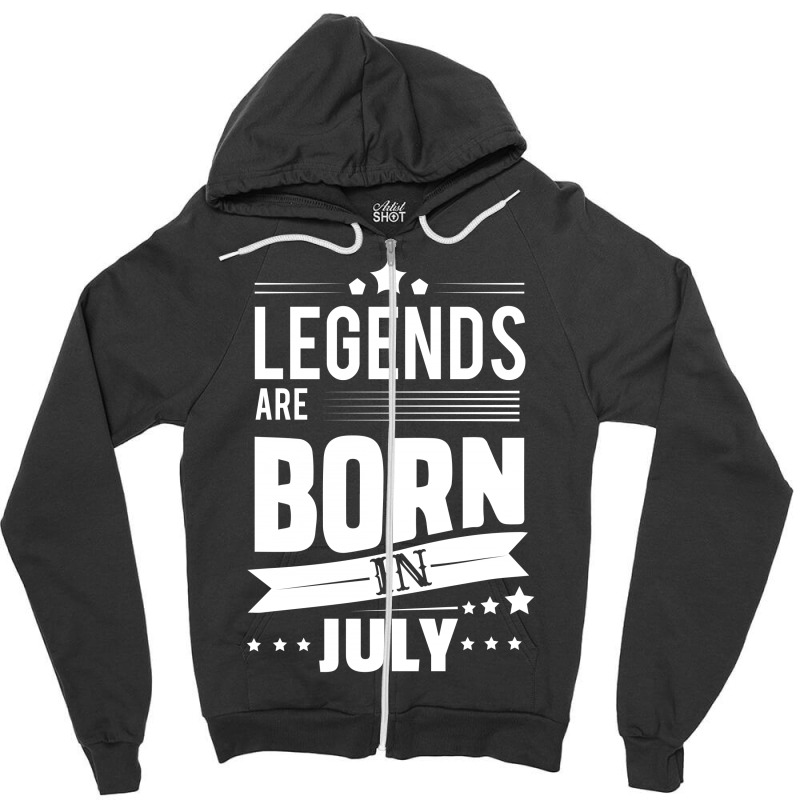 Legends Are Born In July Zipper Hoodie | Artistshot