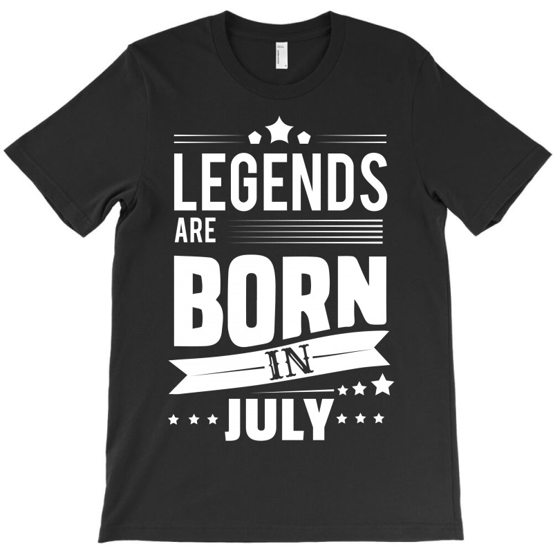 Legends Are Born In July T-shirt | Artistshot