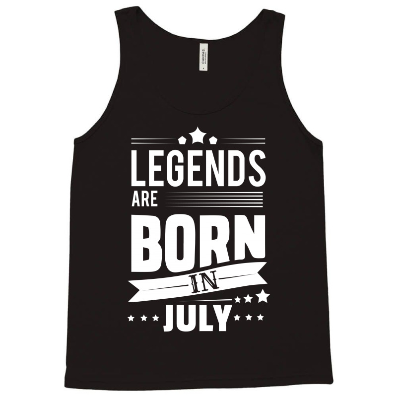 Legends Are Born In July Tank Top | Artistshot