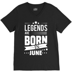 Legends Are Born In June V-Neck Tee | Artistshot