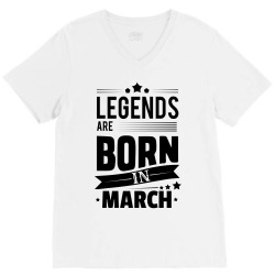 Legends Are Born In March V-Neck Tee | Artistshot