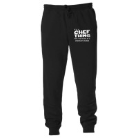 It's A Chef Thing You Wouldn't Understand Unisex Jogger | Artistshot