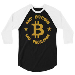 mo' bitcoin mo' problems 3/4 Sleeve Shirt | Artistshot
