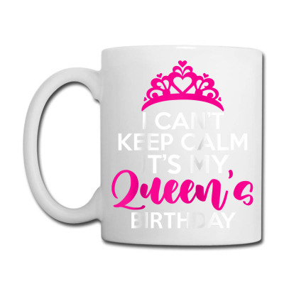 Birthday Party I Can't Keep Calm It's My Queen's Birthday Raglan Baseb Coffee Mug Designed By Nicoleden