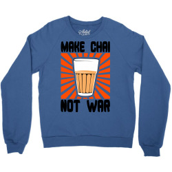 make chai not war Crewneck Sweatshirt | Artistshot