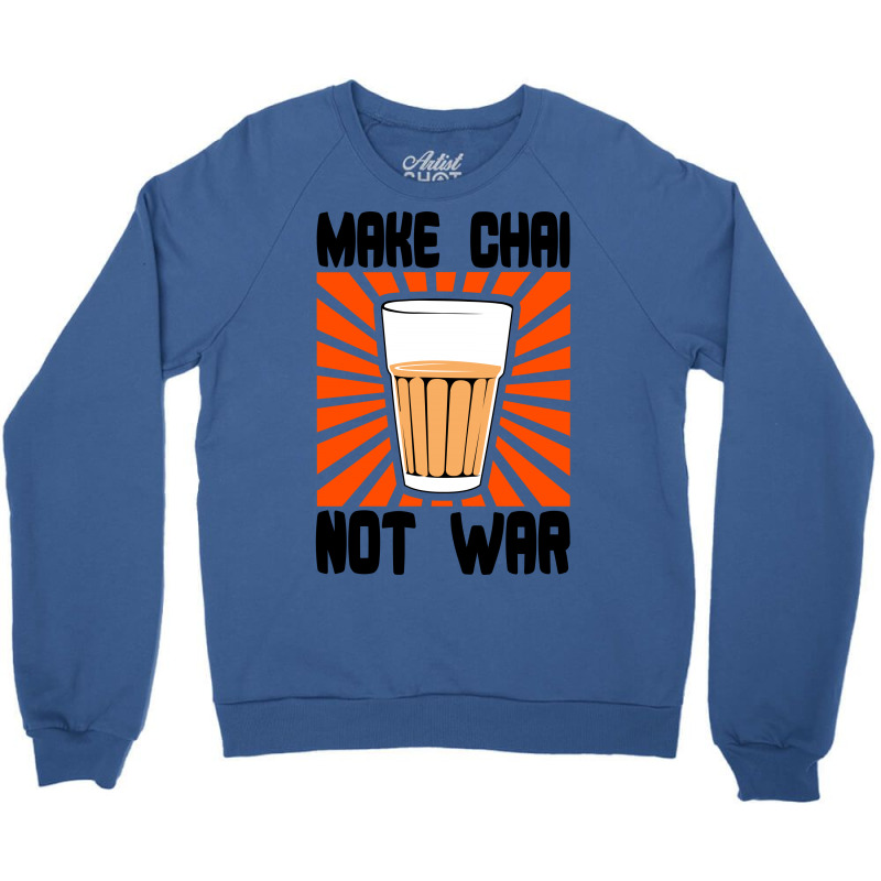 Make Chai Not War Crewneck Sweatshirt | Artistshot