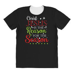 christ jesus is the reason for the season All Over Women's T-shirt | Artistshot