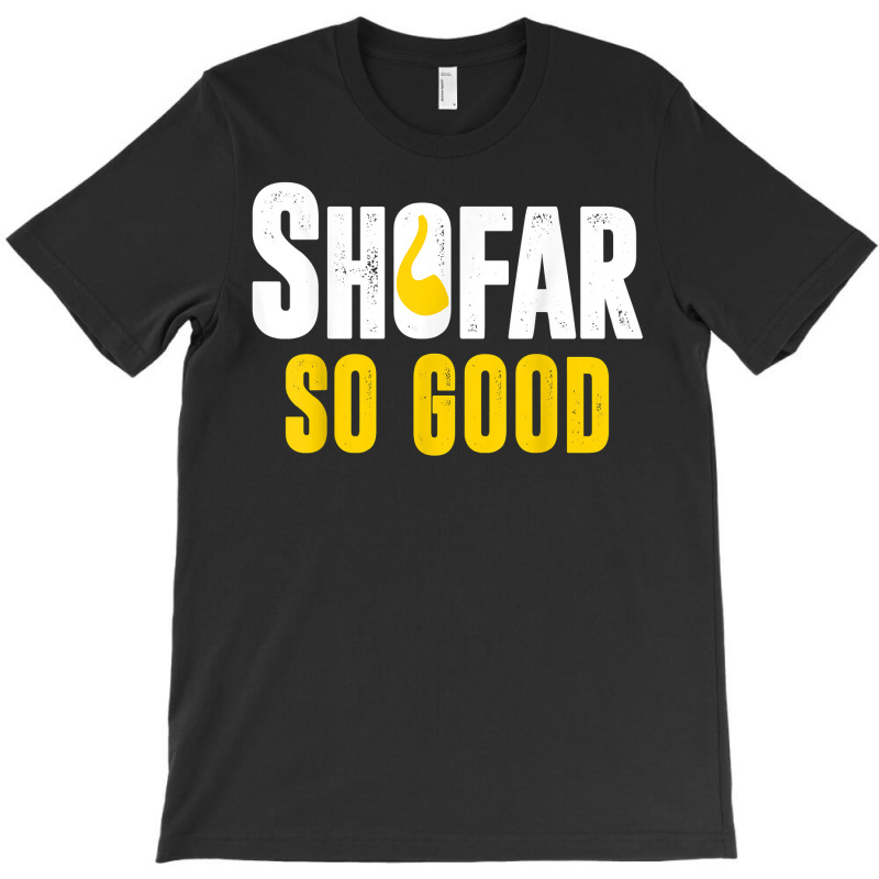 Shana Tova Rosh Hashanah Jewish New Year Shofar So Good T Shirt T-shirt | Artistshot