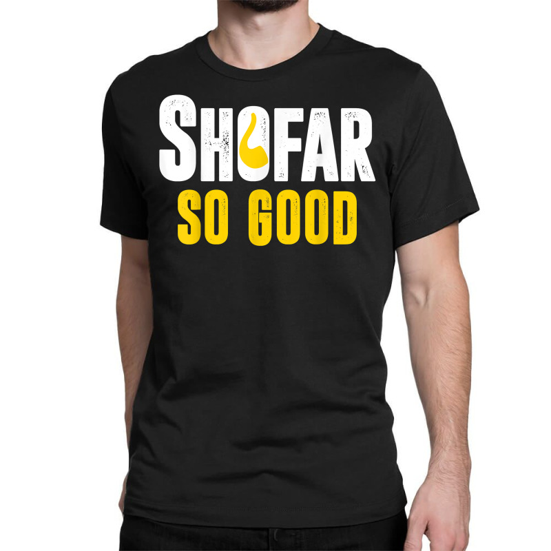 Shana Tova Rosh Hashanah Jewish New Year Shofar So Good T Shirt Classic T-shirt | Artistshot