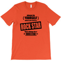 Rock Star Be Yourself Unless T-shirt | Artistshot