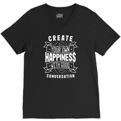 create your own happiness with good conversation V-Neck Tee | Artistshot