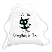 Its Fine Im Fine Everythings Fine Drawstring Bags | Artistshot