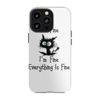 Its Fine Im Fine Everythings Fine Iphone 13 Pro Case | Artistshot