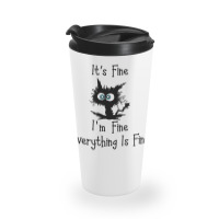 Its Fine Im Fine Everythings Fine Travel Mug | Artistshot