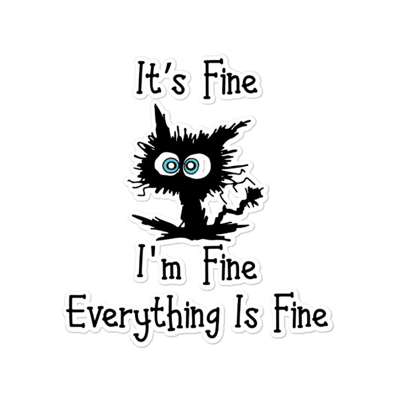 Its Fine Im Fine Everythings Fine Sticker | Artistshot