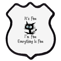 Its Fine Im Fine Everythings Fine Shield Patch | Artistshot