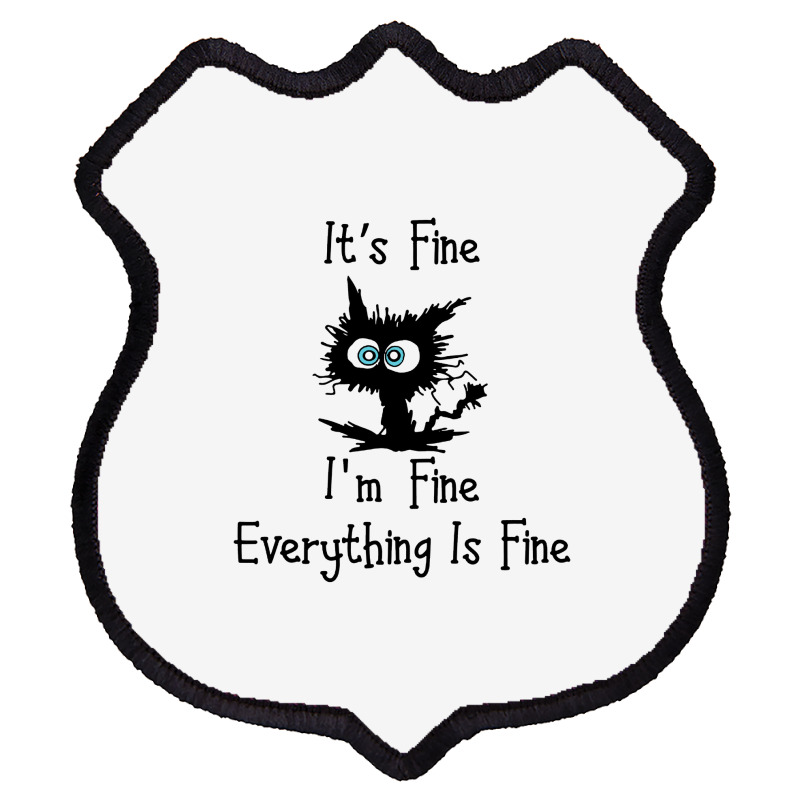 Its Fine Im Fine Everythings Fine Shield Patch | Artistshot