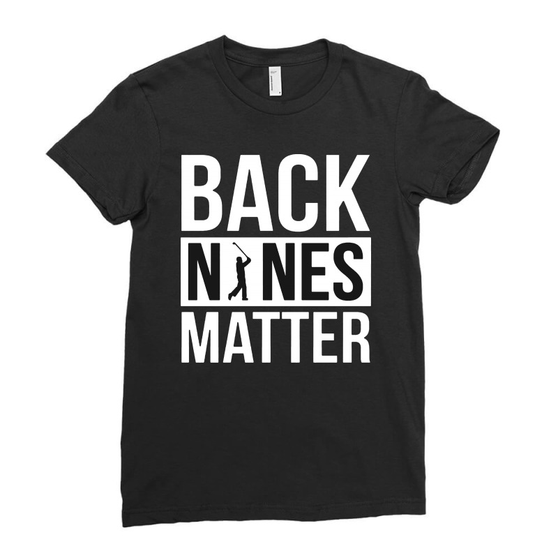 Back Nines Matter Funny Golf Ladies Fitted T-Shirt by Batikmadrim Art | Artistshot