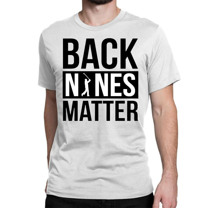 Back Nines Matter Funny Golf Classic T-shirt by Batikmadrim Art | Artistshot