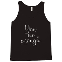 You Are Enough Quote Motivational Saying Positivity Gift Tank Top | Artistshot