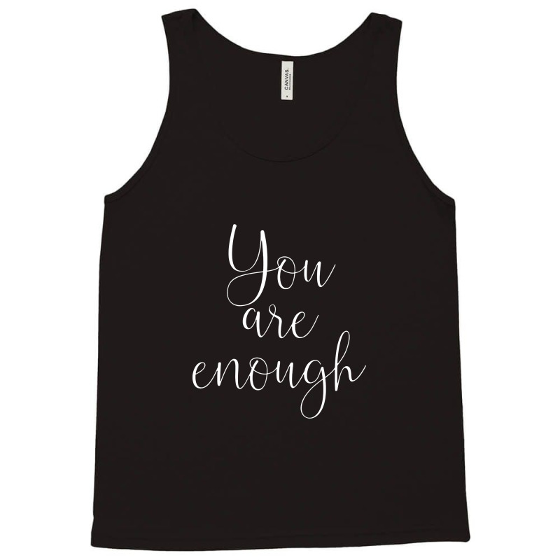 You Are Enough Quote Motivational Saying Positivity Gift Tank Top | Artistshot