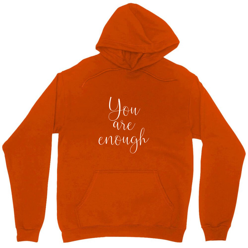 You Are Enough Quote Motivational Saying Positivity Gift Unisex Hoodie | Artistshot