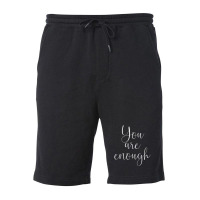 You Are Enough Quote Motivational Saying Positivity Gift Fleece Short | Artistshot