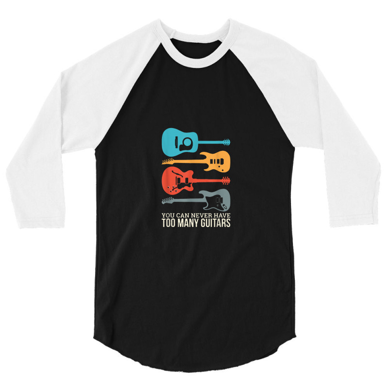 You Can Never Have Too Many Guitars 3/4 Sleeve Shirt | Artistshot