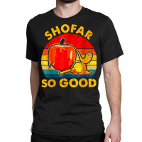 Shofar So Good Vintage Jewish Tee Rosh Hashanah T Shirt Classic T-shirt | Artistshot