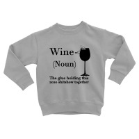 Wine The Glue Holding This 2020 Shitshow Together Toddler Sweatshirt | Artistshot