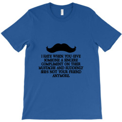shes not your friend anymore moustache T-Shirt | Artistshot