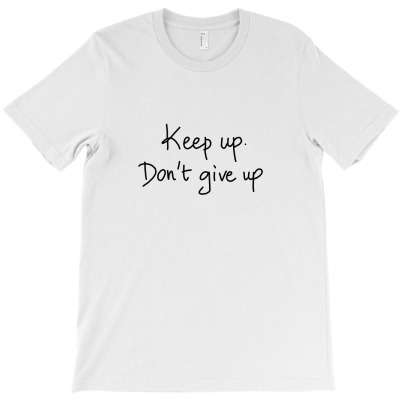Keep Up Don’t Give Up [tw] T-shirt Designed By J.oshgro Bandot