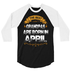 The Best Grandpas Are Born In April 3/4 Sleeve Shirt | Artistshot