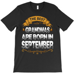 The Best Grandpas Are Born In September T-Shirt | Artistshot