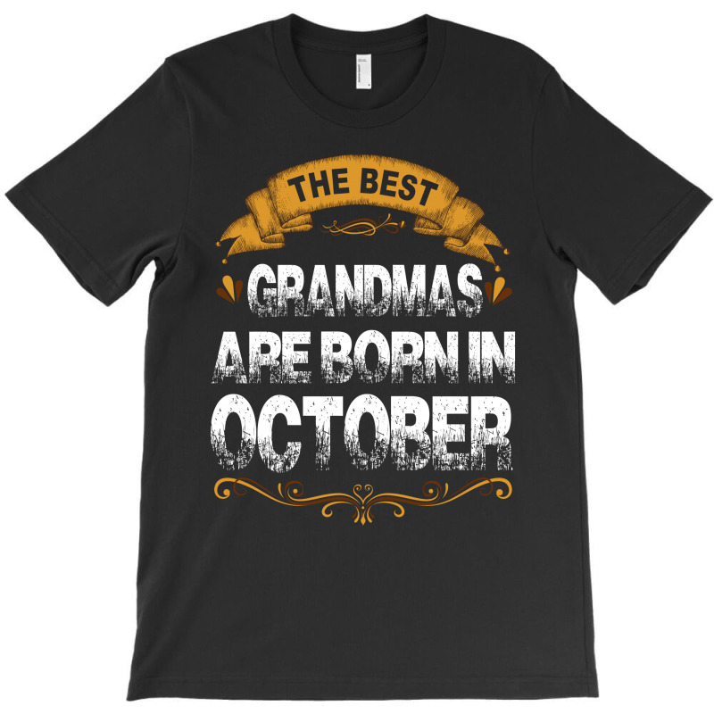 The Best Grandmas Are Born In October T-shirt | Artistshot