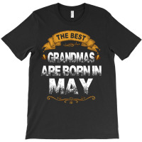 The Best Grandmas Are Born In May T-shirt | Artistshot