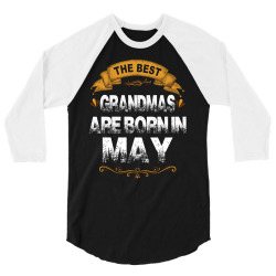 The Best Grandmas Are Born In May 3/4 Sleeve Shirt | Artistshot