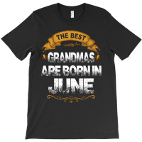 The Best Grandmas Are Born In June T-shirt | Artistshot