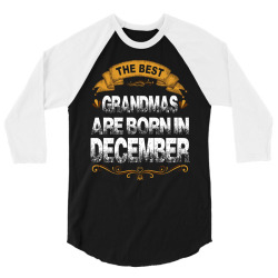 The Best Grandmas Are Born In December 3/4 Sleeve Shirt | Artistshot