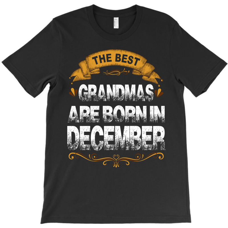 The Best Grandmas Are Born In December T-shirt | Artistshot