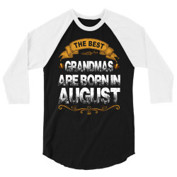 The Best Grandmas Are Born In August 3/4 Sleeve Shirt | Artistshot